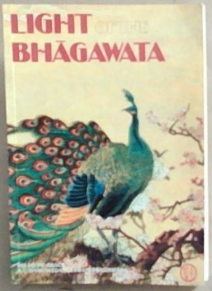 Light Of The Bhagawata: His Divine Grace A.C. Bhaktivedanta Swami Prabhupata - Founder Acarya of the International Society for Krishna Consciousness (A presentation of the source of oriental philosophy by citing examples from nature) Special Commemorative Edition The 7th Anniversary of His Disappear