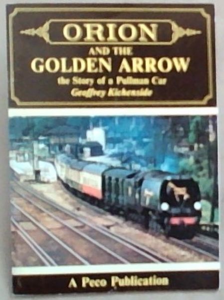 ORION and The Golden Arrow: The Story of a Pullman Car