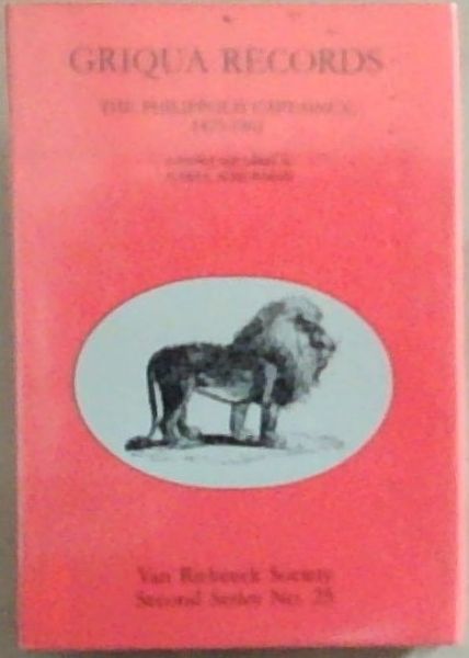 Griqua records: The Philippolis Captaincy, 1825-1861 (Van Riebeeck Society - Second Series No. 25)