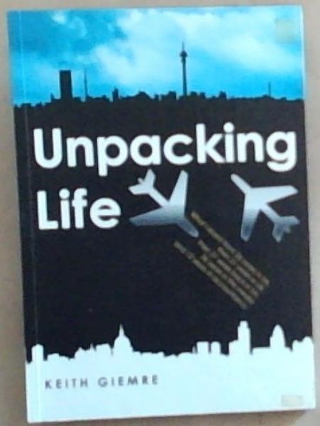 Unpacking Life: What I learn't from 26 years in SA, then 21 years in the UK, then 21 years back in the SA, 36 years in the media and 12 years in accounting