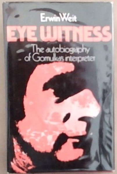 Eyewitness: The Autobiography of Gomulka's interpreter;