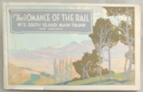 The Romance Of The Rail: No 2. South Island Main Trunk - New Zealand