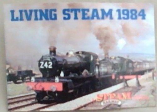 Image for Living Steam 1984 A Steam Railway Special Living Steam 1984 A Steam Railway Special