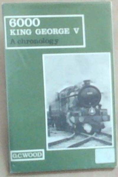 6000 King George V: A Chronology