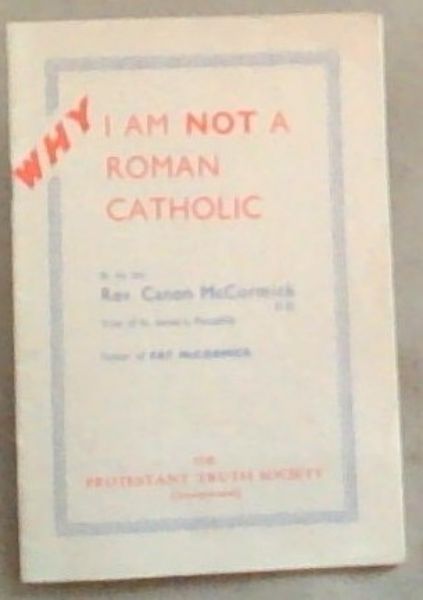 WHY I Am Not A Roman Catholic