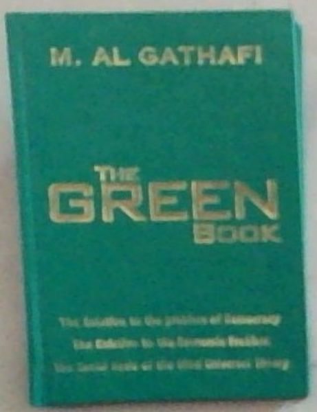 The Green Book: The Solution to the Problem of Democracy. The Solution to the Economic Problem. The Social Basis of the Third Universal Theory