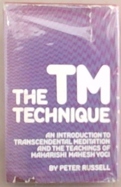 Tm Technique: An Introduction to Transcendental Meditation and The Teachings of Maharishi Mahesh Yogi