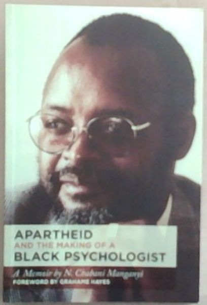 Apartheid and the Making of a Black Psychologist: A memoir