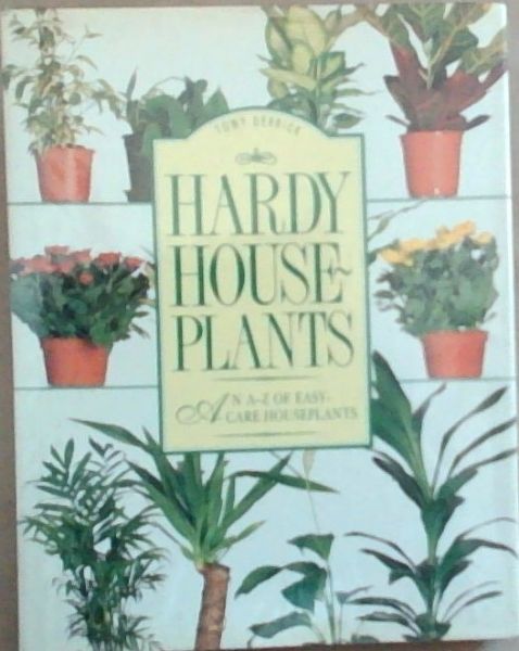 Hardy House Plants: An A-Z of Easy Care Houseplants