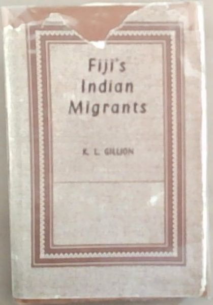 Fiji's Indian Migrants: A History to the End of Indenture in 1920