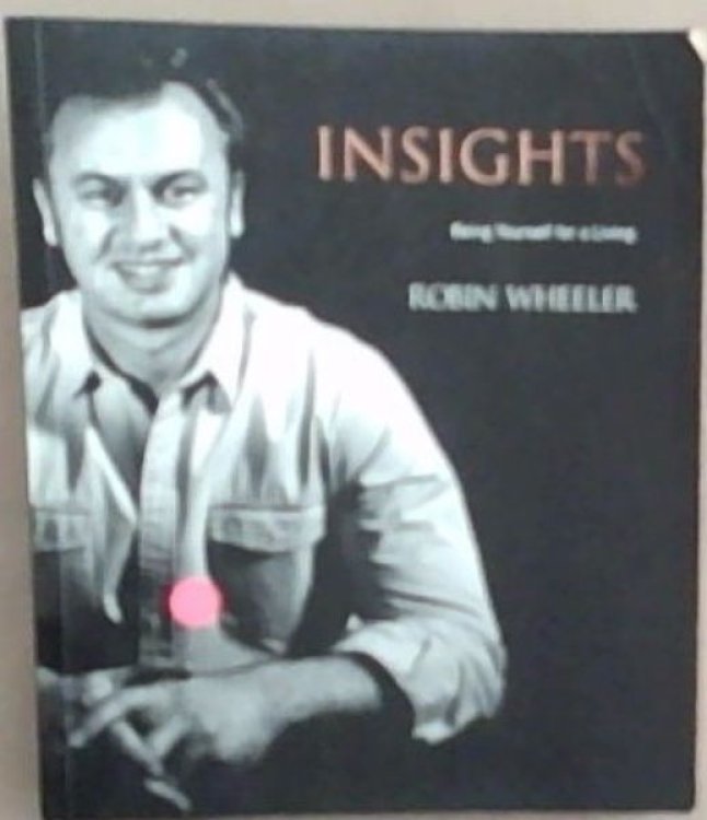 Insights : Being Yourself for a Living (Signed and inscribed by the author Robin Wheeler)