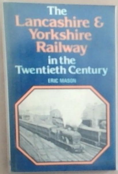 The Lancashire and Yorkshire Railway in the Twentieth Century