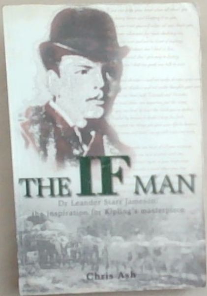 The If Man: Dr Leander Starr Jameson, the Inspiration for Kipling's Masterpiece