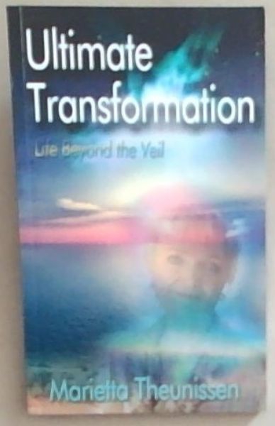 Ultimate Transformation: Life Beyond the Veil