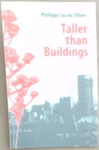Taller Than Buildings (Signed by the author Phillippa Yaa De Villiers)