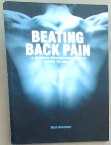 Beating Back Pain: A Sports Physiotherapist's Guide To Relief