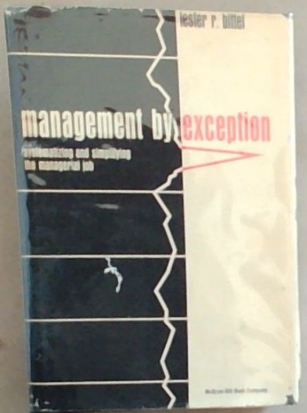 Management By Exception: Systematizing and Simplifying the Management Job