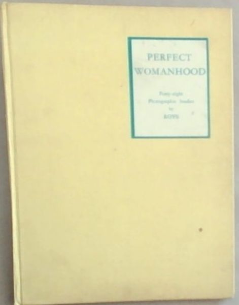 Perfect Womanhood: 48 Photographic Studies