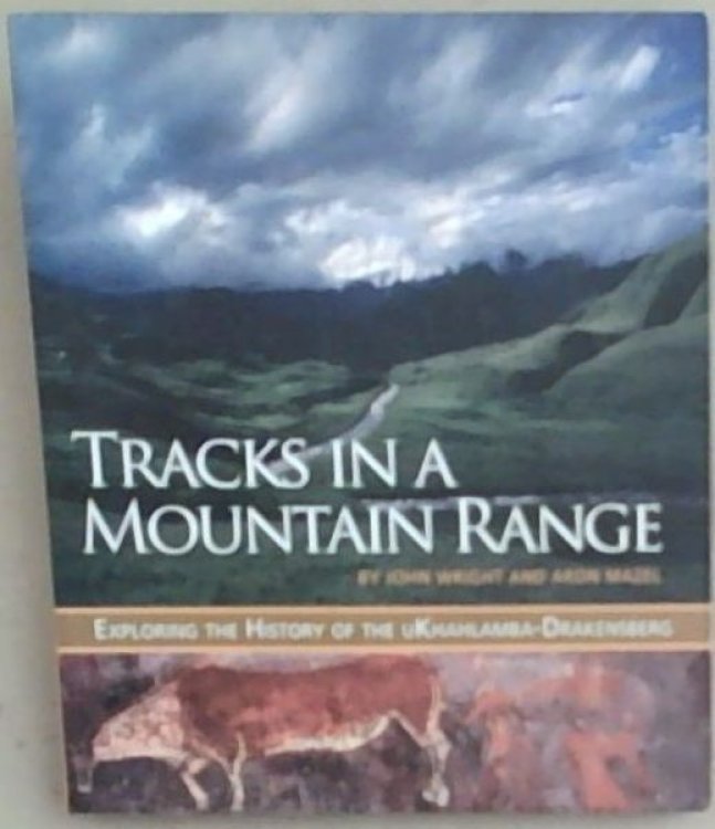 Tracks in a Mountain Range: Exploring the History of the uKhahlamba-Drakensberg