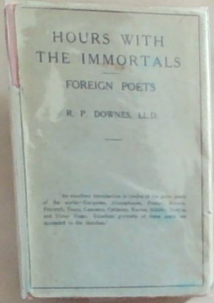 Hours With The Immortals: A Series Of Popular Sketches and Appreciations Of Distinguished Foreign Poets