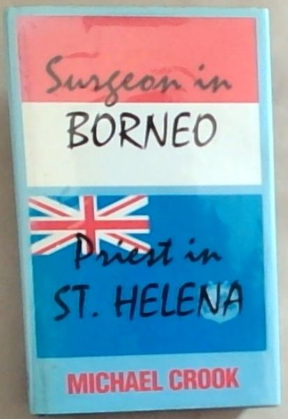 Surgeon in Borneo, Priest in St Helena