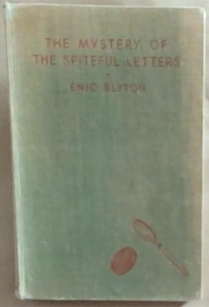 The Mystery of The Spiteful Letters: Being the Fourth Adventure of The Five Find-Outers and Dog