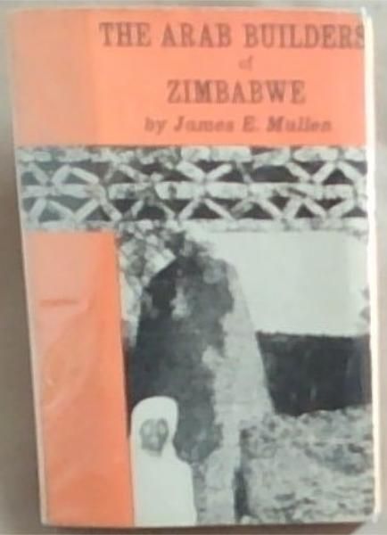 Image for The Arab Builders of Zimbabwe The Arab Builders of Zimbabwe
