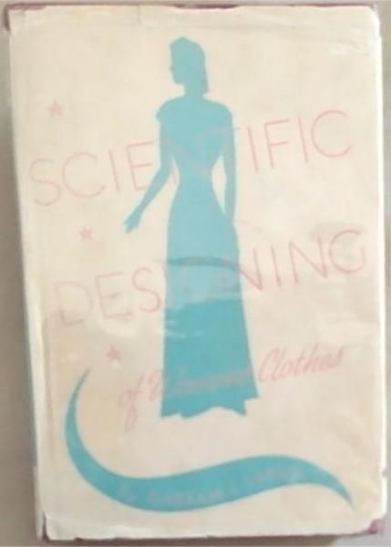 Image for Scientific Designing; Of Women's Clothes Scientific Designing; Of Women's Clothes