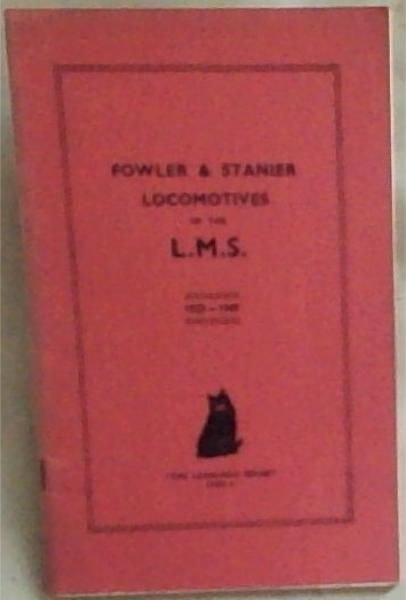 FOWLER and STANIER LOCOMOTIVES of the L.M.S. A brief descriptive illustrated souvenir of types (1923-1947)
