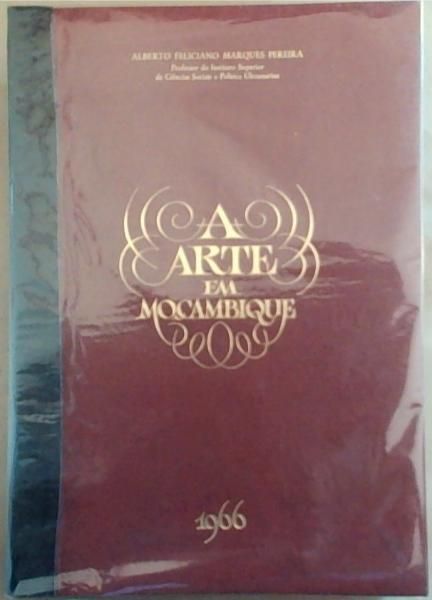 A Arte em Moambique. Art in Mozambique. 1 Parte de: A Arte e a Natureza em Moambique. Part one of Art and Nature in Mozambique.