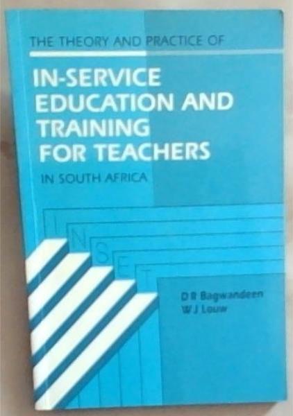 Theory and Practice of In-Service Education and Training for Teachers in South Africa