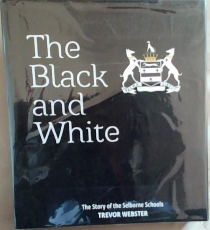 Image for The Black And White: The Story Of The Selborne Schools The Black And White: The Story Of The Selborne Schools