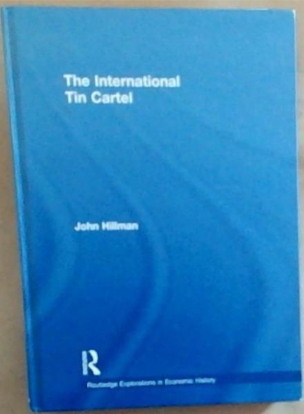 The International Tin Cartel (Routledge Explorations in Economic History)