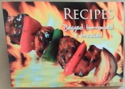 RECIPES: Begged, Borrowed and Braaied