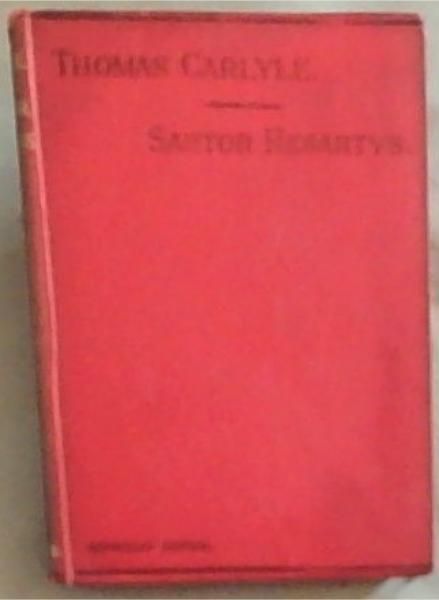 Sartor Resartus: the Life and Opinions of Herr Teufelsdrockh in Three Books