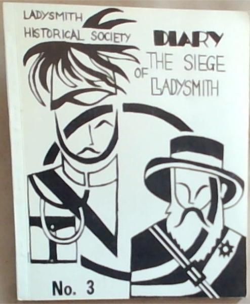 Image for Diary The Siege of Ladysmith no 3 - Letters from Ladysmith. - (Ladysmith Historical Society) Diary The Siege of Ladysmith no 3 - Letters from Ladysmith. - (Ladysmith Historical Society)