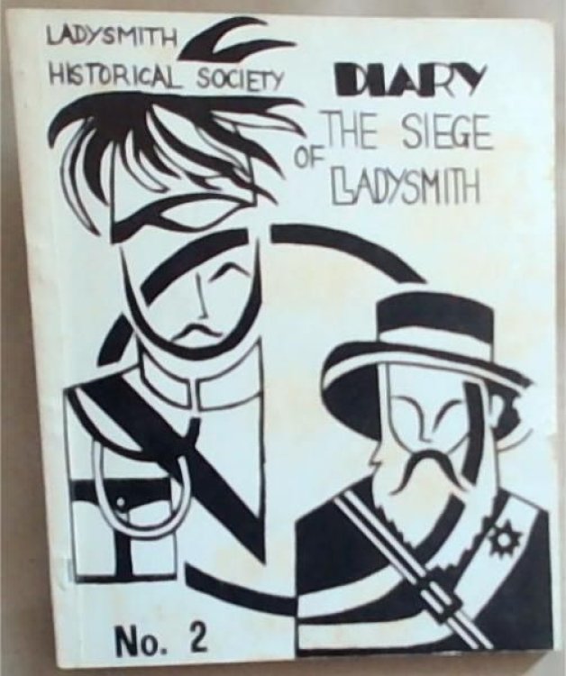 Image for A Diary Of The Siege Of Ladysmith: No 2: a day-to-day account of a young woman resident in the town (Ladysmith Historical Society) A Diary Of The Siege Of Ladysmith: No 2: a day-to-day account of a young woman resident in the town (Ladysmith Historical Society)