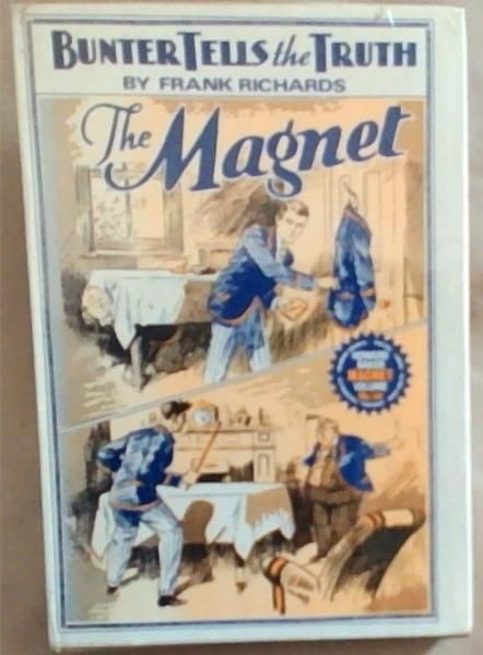 Bunter Tells the Truth The Magnet: Included in this Omnibus Volume No 38: Under False Colours / The Spy of the Fifth / Greyfriars Idiot No 1 / The Boy With a Borrowed Name / Bunter Tells The Truth / Saved by his Enemy / The Fifth-Former's Secret / Guyed on the Fifth Eight Issues /// Howard Baker Mag