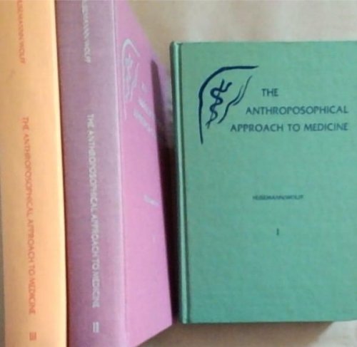 The Anthroposophical Approach To Medicine: An Outline of a Spiritual Scientifically Oriented Medicine (Set of 3 Volumes)