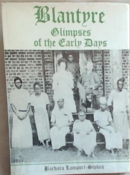Image for Blantyre, Glimpses of the Early Days Blantyre, Glimpses of the Early Days