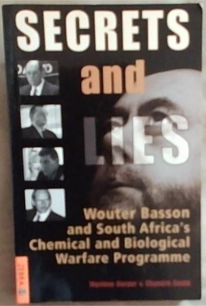 Secrets and Lies: Wouter Basson and South Africa's Chemical and Biological Warfare Programme