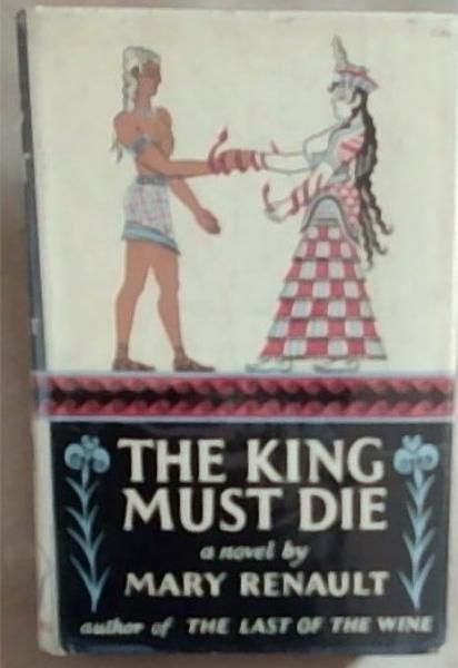 The King Must Die: A Novel