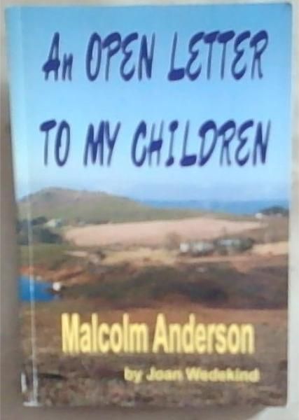 An Open Letter to My Children: The Story Of Malcolm Anderson (Signed and Inscribed by the Author Joan Wedekind)