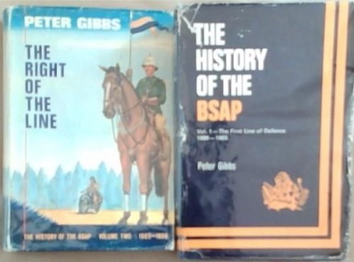 THE HISTORY OF THE BRITISH SOUTH AFRICA POLICE: Volume One - The First Line of Defence 1899-1903 // Volume Two -The Right Of The Line 1903-1939 (SET OF TWO VOLUMES)