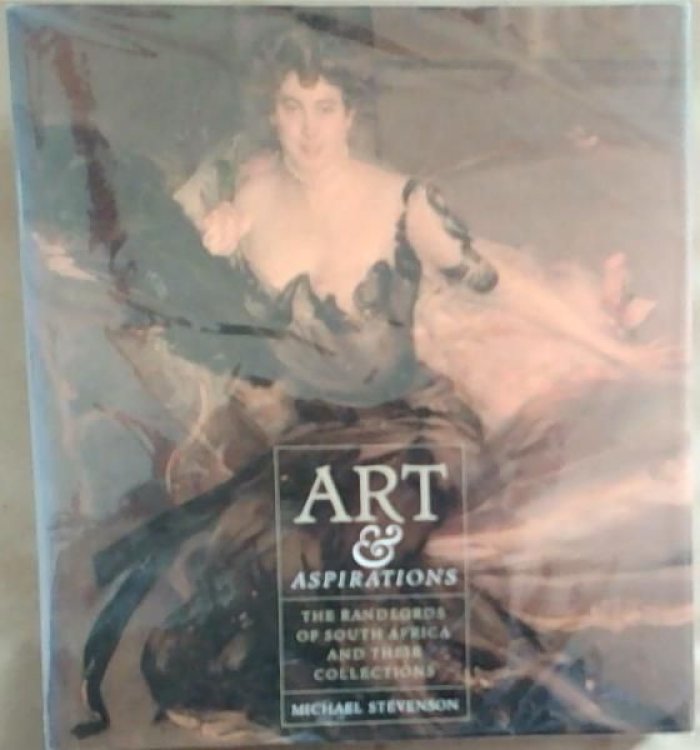 Art and Aspirations: The Randlords of South Africa and Their Collections