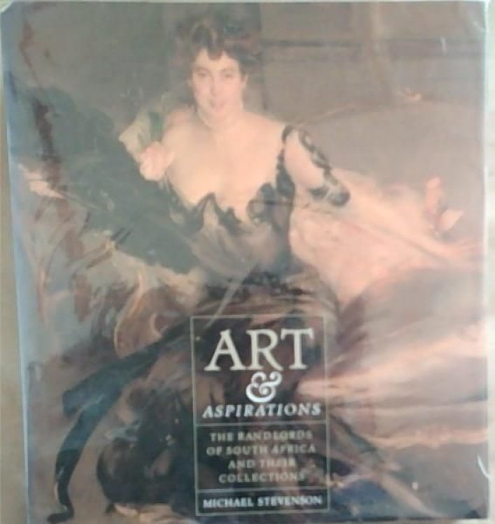 Art and Aspirations: The Randlords of South Africa and Their Collections