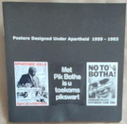 Posters Designed Under Apartheid 1959-1993 Catalogue Number 25-August 2007 (Limited edition to 500 copies)