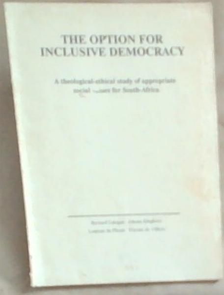 Image for The Option For Inclusive Democracy: A Theological-ethical study of appropriate Social Values for South Africa The Option For Inclusive Democracy: A Theological-ethical study of appropriate Social Values for South Africa