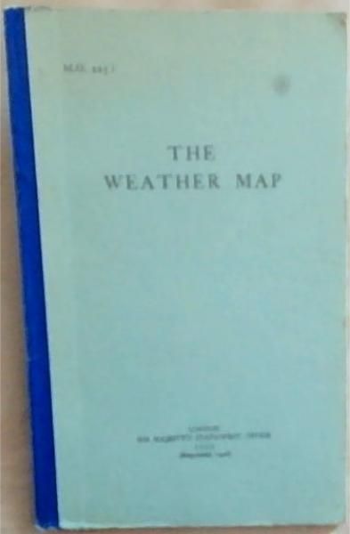 Image for The Weather Map: An Introduction To Modern Meteorology - Air Ministry M.O, 225 i (Third edition) The Weather Map: An Introduction To Modern Meteorology - Air Ministry M.O, 225 i (Third edition)