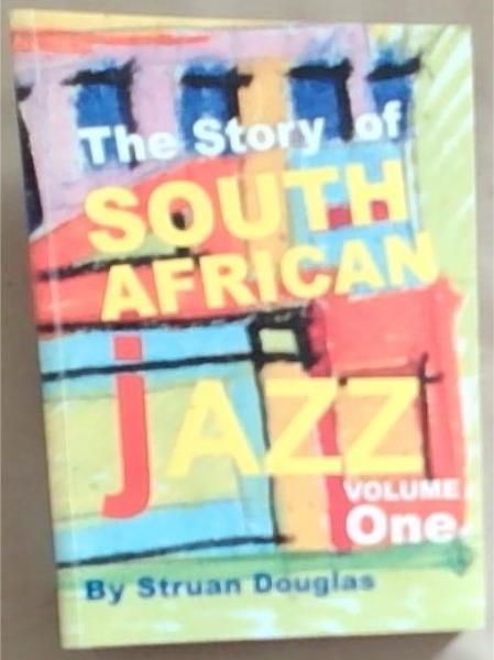 The Story of South African Jazz: Volume One (Signed by the author Struan Douglas)